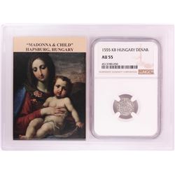 1555 KB Hungary Denar 'Madonna and Child' Coin NGC AU55 w/ Story Box