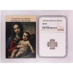 1569 KB Hungary Denar 'Madonna and Child' Coin NGC AU50 w/ Story Box
