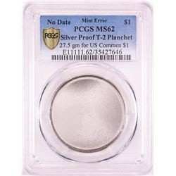 No Date Proof $1 Mint Error T-2 Silver Planchet PCGS MS62