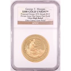 2012 George T. Morgan $100 Gold Union 1oz Gold Coin NGC Ultra Cameo Gem Proof