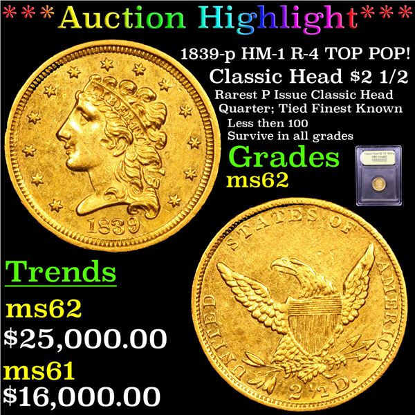 ***Auction Highlight*** 1839-p HM-1 R-4 TOP POP! Gold Classic Head Quarter Eagle $2 1/2 Graded Selec