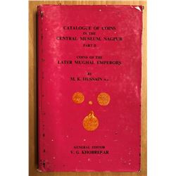 Hussain, M. K. Catalogue of Coins in the Central Museum, Nagpur: Part II, Coins of the Later Mughal