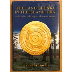 Insoll, Timothy. Land Of Enki In The Islamic Era: Pearls, Palsms and Religious Identity in Bahrain