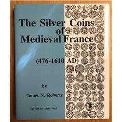 Roberts, James N. The Silver Coins of Medieval France (476-1610 AD)