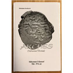 Sreckovic, Slobodan. Akches (Volume Three): Suleyman I Kanuni, 926-974 AH