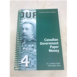 2004 Charlton Standard Catalogue of Canadian Government Paper Money 16th Edition. By R.J. Graham. Sp