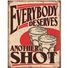 Image 1 : Everybody Deserves A Shot Metal Pub Bar Sign