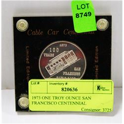 1973 ONE TROY OUNCE SAN FRANCISCO CENTENNIAL