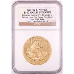 2012 George T. Morgan $100 Gold Union 1oz Gold Coin NGC Ultra Cameo Gem Proof