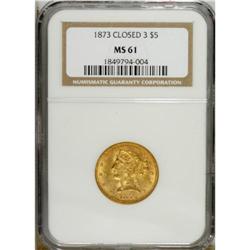 1873 $5 Closed 3 MS61 NGC. Considered the rarer of the