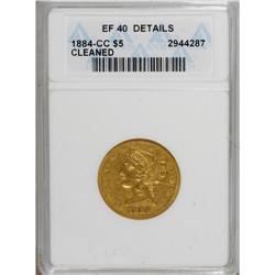 1884-CC $5 --Cleaned--ANACS. XF40 Details. A slightly g