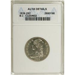 1836 25C --Cleaned--ANACS. AU55 Details. NGC Census: (7