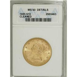 1885 $10 --Cleaned--ANACS. MS60 Details. NGC Census