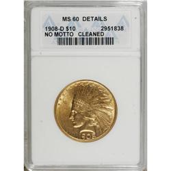 1908-D $10 No Motto--Cleaned--ANACS. MS60 Details.