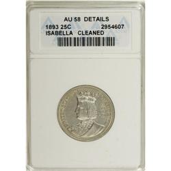 1893 25C Isabella Quarter--Cleaned--ANACS. AU58 Deta