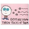 Image 1 : "Boys Are Stupid, Throw Rocks at Them" Limited Edition Lithograph (43" x 32") by
