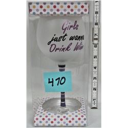 New 9" 'Girls just wanna drink wine' goblet