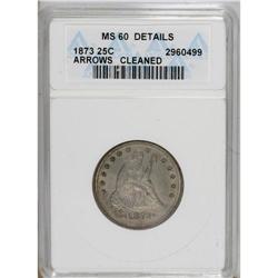 1873 25C Arrows--Cleaned--ANACS. MS60 Details. NGC