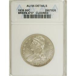 1839 50C --Cleaned--ANACS. AU55 Details. NGC Census: (3