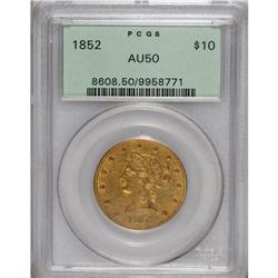 1852 $10 AU50 PCGS. PCGS Population (48/76). NGC C