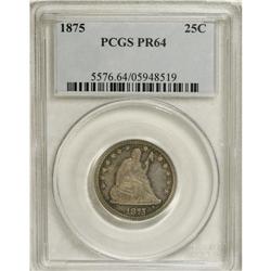 1875 25C PR64 PCGS. According to the 2007 Guide Book,