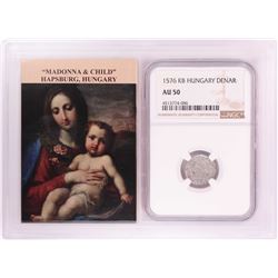 1576 KB Hungary Denar 'Madonna and Child' Coin NGC AU50 w/ Story Box