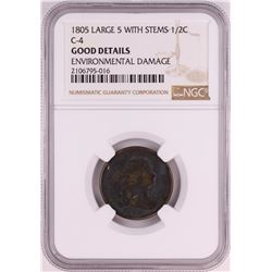 1805 Large 5 With Stems C-4 Draped Bust Half Cent Coin NGC Good Details