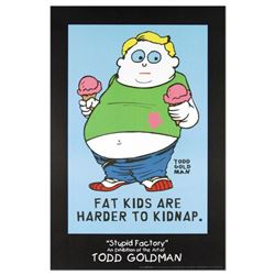 "Fat Kids Are Harder to Kidnap" Collectible Lithograph (24" x 36") by Renowned Pop Artist Todd Goldm