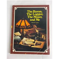 The Baron Logger Miner and Me John Toole Montana