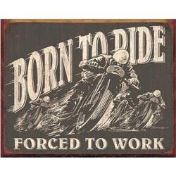 Born To Ride Forced To Work, Garage, Pub Bar Metal Sign
