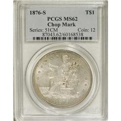1876-S T$1 Chop Mark MS62 PCGS. Type One Obverse and R