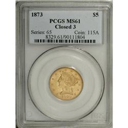 1873 $5 Closed 3 MS61 PCGS. Gold production at Philade