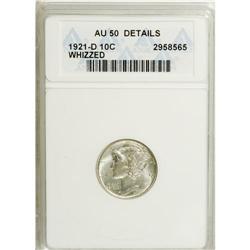 1921-D 10C --Whizzed--ANACS. AU50 Details. NGC Cens