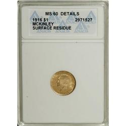 1916 G$1 McKinley--Scratched Obverse--ANACS. MS60 Deta