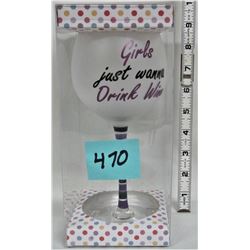 New 9" 'Girls just wanna drink wine' goblet