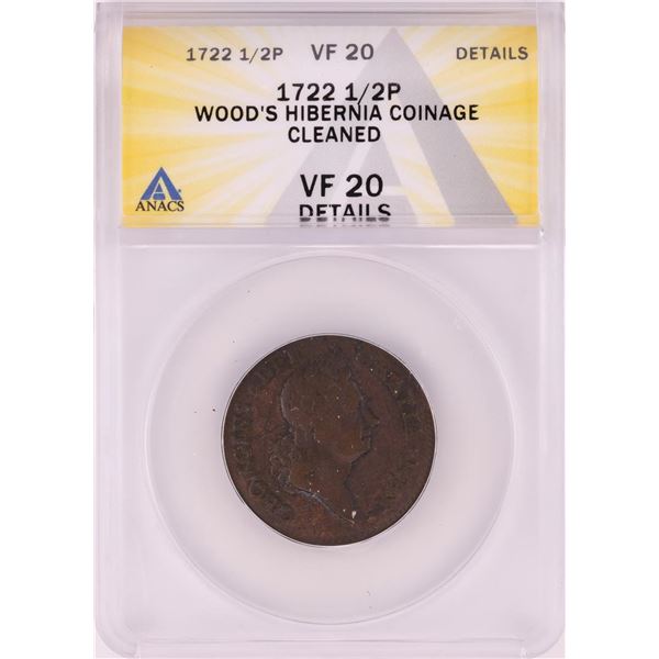 1722 Half Penny Wood's Hibernia Colonial Copper Coin ANACS VF20 Details