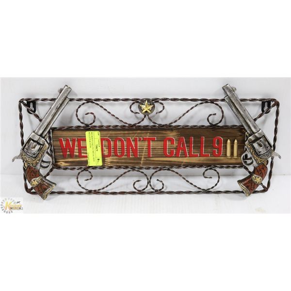 WE DON'T CALL 911 METAL SIGN BULLETS & GUNS