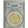 1842 $10 Large Date AU53 PCGS.