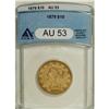 Image 1 : 1879 $10 AU53 ANACS. NGC Census: (17/782). PCGS Po