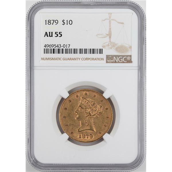 1879 $10 Liberty Head Eagle Gold Coin NGC AU55