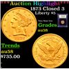 ***Auction Highlight*** 1873 Closed 3 Gold Liberty Half Eagle $5 Graded Choice AU/BU Slider By USCG 