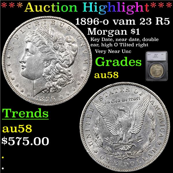 ***Auction Highlight*** 1896-o vam 23 R5 Morgan Dollar $1 Graded au58 By SEGS (fc)