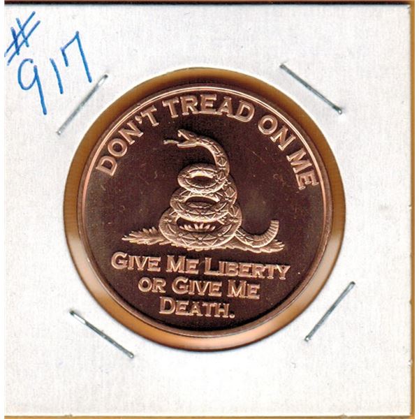 1 OUNCE .999 COPPER - DON'T TREAD ONE ME - GIVE ME LIBERTY OR GIVE ME DEATH