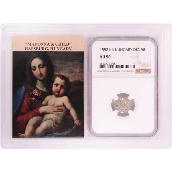1552 KB Hungary Denar 'Madonna and Child' Coin NGC AU50 w/ Story Box