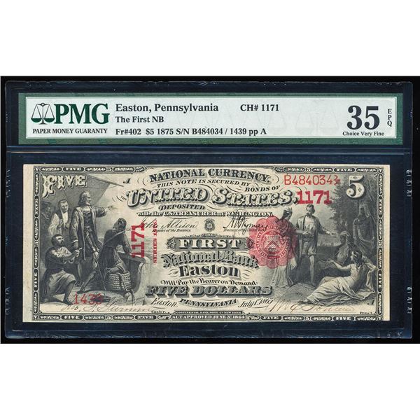First Charter 1875 $5 NB of Easton, PA CH# 1171 National Note PMG Ch. Very Fine 35EPQ