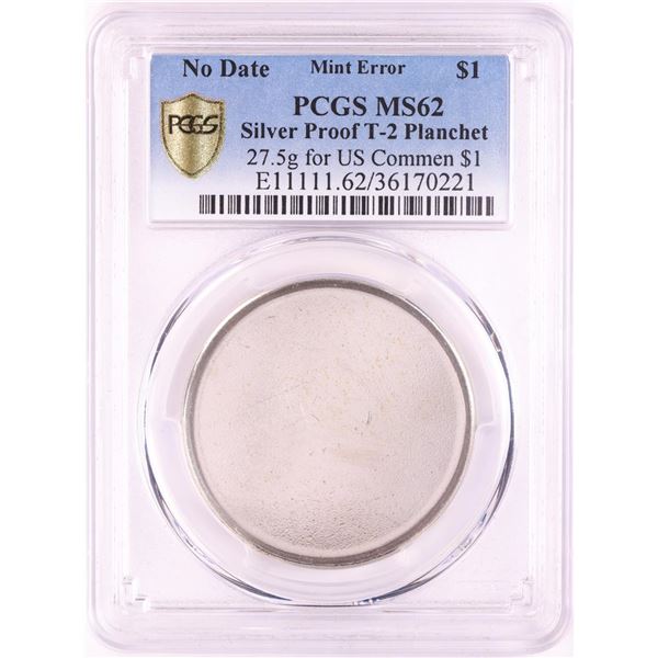 No Date Proof $1 Mint Error T-2 Silver Planchet PCGS MS62