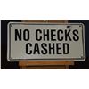 Image 1 : 12 inch by 6 inch no checks cashed new metal sign