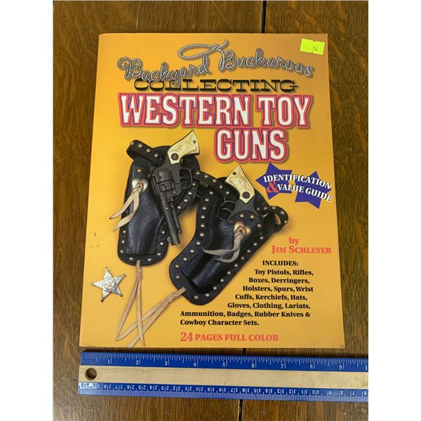 WESTERN TOY GUNS IDENTIFICATION AND VALUE GUIDE BOOK