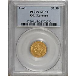 1861 $2 1/2 Old Reverse, Type One AU53 PCGS