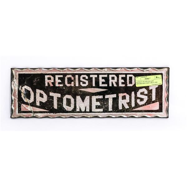 ANTIQUE SILVER BACKED OPTOMETRIST SIGN CIRCA 1920
